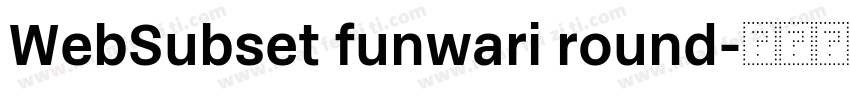 WebSubset funwari round字体转换